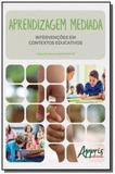 Aprendizagem mediada: intervencoes em contextos ed - Appris