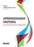 Aprendizagem Motora e O Ensino do Esporte - Edgard blücher