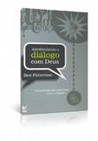 Aprofundando o diálogo com Deus - O provilégio de conversar com o Criador - Editora vida
