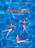 Aquagym - a ginastica na agua - Summus editorial
