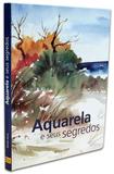 Aquarela e Seus Segredos - Olhar brasileiro
