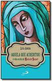 Aquela que acreditou - a vida oculta de maria de nazaré - Paulus