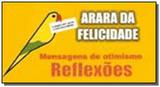 Arara da felicidade - mensagens de otimismo - refl