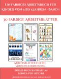 Arbeitsblätter für die Vorschulerziehung (Ein farbiges Arbeitsbuch für Kinder von 4 bis 5 Jahren - Band 1) - Arts and crafts for kids ltd