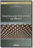 Arbitragens coletivas no brasil - colecao atlas de