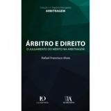 Árbitro e Direito: O Julgamento do Mérito na Arbitragem - Almedina brasil