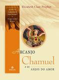 Arcanjo chamuel e os anjos do amor - Bestseller
