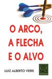 Arco, a flecha e o alvo, o - Qualitymark
