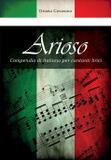 Arioso. Compendio di italiano per cantanti lirici - Borè srl