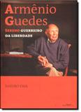 Armênio Guedes: Sereno Guerreiro da Liberdade - Barcarolla