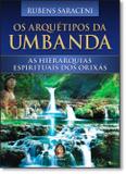 Arquetipos da umbanda, os - Madras editora