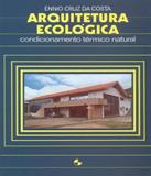 Arquitetura Ecologica - Condicionamento Termico Natural - Edgard blucher