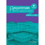 Arquitetura: forma, espaço e ordem - Ching, francis d. k.