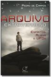 Arquivo extraterreno: espiritos, aliens e ufos - Lumen editorial