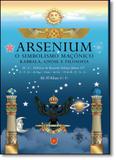 Arsenium: O Simbolismo Maçônico - Kabbala, Gnose e Filosofia - Isis editora