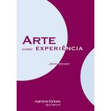 Arte como experiência - Dewey, john