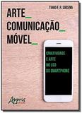 Arte_comunicacao_movel: criatividade e arte no uso - Appris editora