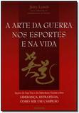 Arte Da Guerra Nos Esportes E Na Vida, A - Pensamento - grupo pensamento