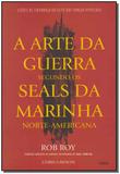 Arte da Guerra Segundo os Seals da Marinha Norte Americana - Cultrix