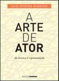 Arte de ator, a - da tecnica a representaçao - Unicamp