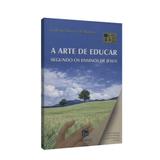 Arte de Educar Segundo os Ensinos de Jesus, A - Ed. léon denis