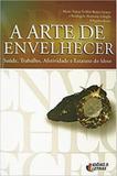 Arte de envelhecer - Ideias e letras