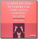 Arte de nao interpretar como poesia corporea do at - Unicamp