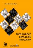 Arte do povo brasileiro - bibliografia - Casa da memoria da arte brasileira