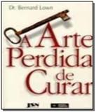 Arte perdida de curar, a - Fundacao peiropolis