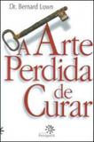 Arte perdida de curar, a - Peiropolis