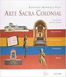 Arte Sacra Colonial - Barroco Memoria Viva - 02 Ed - Unesp