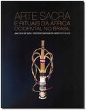 Arte sacra e rituais da africa ocidental no brasil - Corrupio