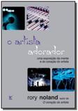 Artista adorador, o - Vida