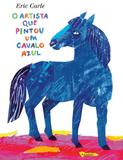 Artista que pintou o cavalo azul, o - Callis