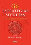 As 36 estratégias secretas - A arte chinesa para o sucesso na guerra, nos negócios e na vida