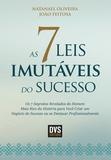 As 7 Leis Imutáveis do Sucesso - Os 7 Segredos Revelados do Homem Mais Rico da História para Você Criar um Negócio de Sucesso ou se Destacar Profissionalmente