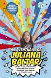 As aventuras de Juliana Baltar - Venha viver as histórias mais malucas com a youtuber que diverte o Brasil inteiro
