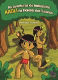 As Aventuras do Indiozinho Kaoli na Floresta Dos Tucanos - Giostri