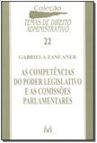 As competências do Poder Legislativo e as comissões parlamentares - 1 ed./2009