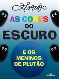 As Cores do Escuro e os Meninos de Plutão - Editora melhoramentos