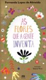 As Flores Que a Gente Inventa - Ática