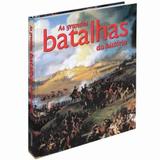 As Grandes Batalhas Da História - Larousse