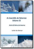 As Guardias da Natureza Volume 01 Reino do Inverno - Autor independente