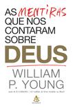 As mentiras que nos contaram sobre Deus