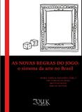 As novas regras do Jogo: O sistema da arte no Brasil