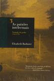 AS PAIXÕES INTELECTUAIS 3 - VONTADE DE PODER 1762-1788 - Vontade de poder 1762-1788