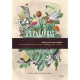 As palavras - Nada têm a ver com as sensações, palavras são pedras duras e sensações delicadíssimas, fugazes, extremas