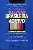 As Perspectivas da Televisao Brasileira - Imago editora