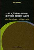 As Relações Étnico-Raciais e o Futebol do Rio de Janeiro - Mauad-