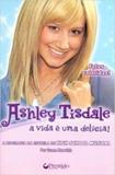 Ashley Tidale a Vida é uma Delicia - Prestigio - grupo ediouro